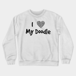 I love my doodle with paws for Dog lovers Crewneck Sweatshirt